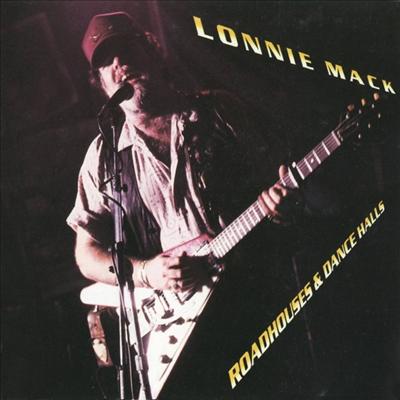 Lonnie Mack - Roadhouses &amp; Dance Halls (CD)