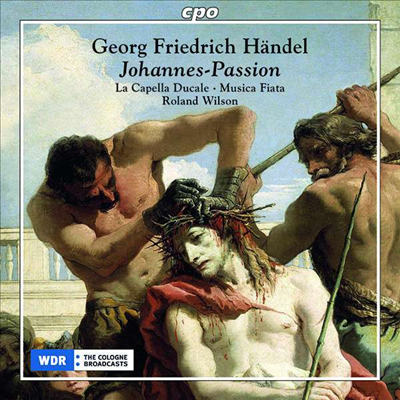 헨델: 요한 수난곡 (Handel: Johannes-Passion)(CD) - Roland Wilson