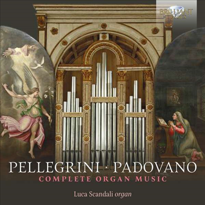 파도바노 &amp; 펠레그리니: 오르간 작품집 (Padovano &amp; Pellegrini: Complete Organ Works)(CD) - Luca Scandali