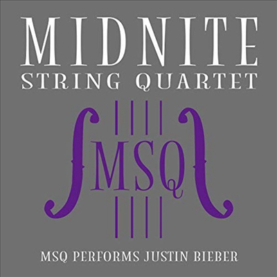 Midnite String Quartet - MSQ Performs Justin Bieber (CD-R)