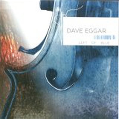 Dave Eggar - Left of Blue (CD)