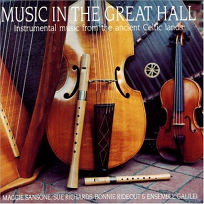 Bonnie Rideout / Ensemble Galilei / Maggie Sansone / Sue Richards - Music In The Great Hall: Instrumental Music From The Ancient Celtic Lands (Live)(CD)