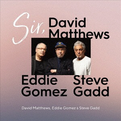 David Matthews/Eddie Gomez/Steve Gadd - Sir. (UHQCD)(일본반)
