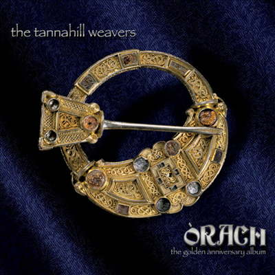 Weavers,Tannahill - Orach (Golden Anniversary Album)(CD)