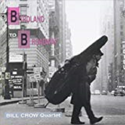 Bill Crow Quartet - From Birdland To Broadway (Venus Remastering Series) (일본반)(CD)