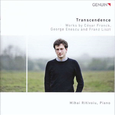 트랜센던스 - 에네스쿠, 리스트: 피아노 소나타 & 프랑크: 전주,코랄 그리 푸가 (Transcendence - Enescu, Liszt: Piano Sonatas & Franck: Prelude, Choral Et Fugue)(CD) - Mihai Ritivoiu