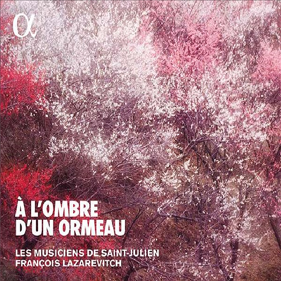 어린 느릅나무그늘 아래서 - 18세기 브뤼네트와 춤곡 (A L’ombre d’un ormeau - 18th century Brunettes &amp; Contredanses)(CD) - Francois Lazarevitch