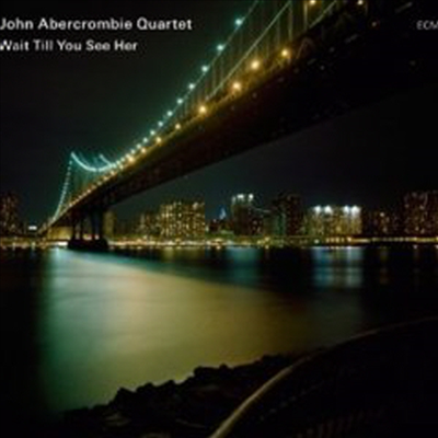 John Abercrombie Quartet - Wait Till You See Her (CD)