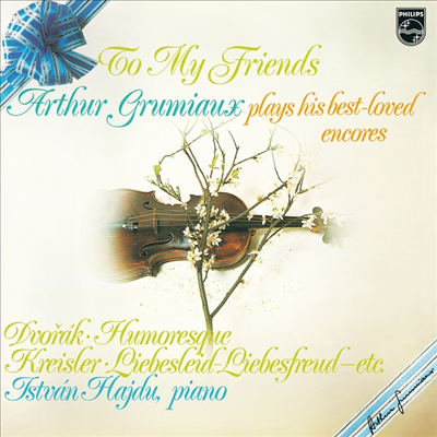 나의 친구에게 - 그뤼미오 베스트 앙코르 소품집 (To My Friends - Arthur Grumiaux Plays His Best Loved Encores) (180g)(LP) - Arthur Grimiaux