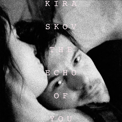 Kira Skov - Echo Of You (180g LP)