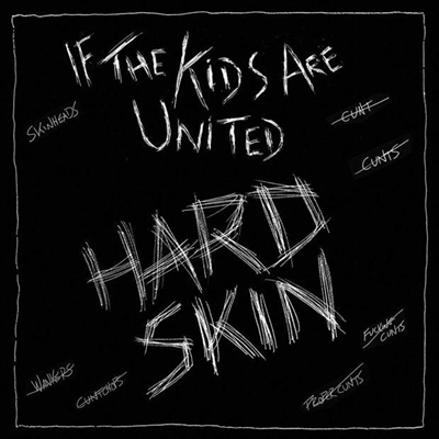 Hard Skin - If The Kids Are United (7 inch Single LP)