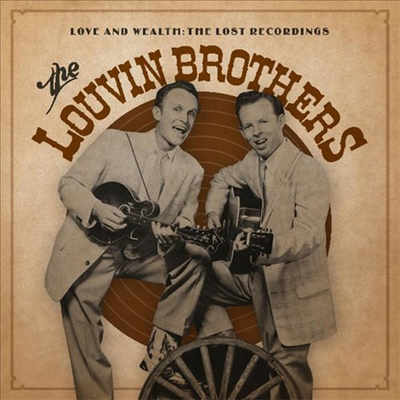 Louvin Brothers - Love &amp; Wealth: The Lost Recordings (Gatefold 2LP)