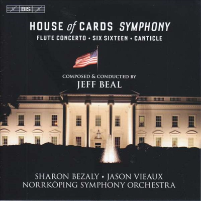 제프 빌: 하우스 오브 카드 교향곡 & 플루트와 관현악을 위한 '하우스 오브 카드' 환상곡 (Jeff Beal: House Of Cards Symphony & House Of Cards Fantasy for Flute and Orchestra) (2SACD Hybrid) - Jeff Beal