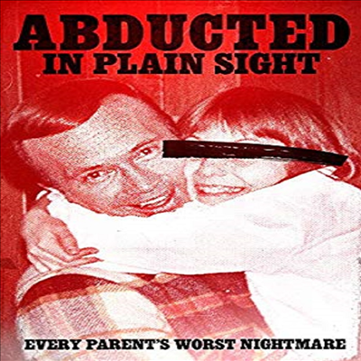 Abducted In Plain Sight (애브덕티드 인 플레인 사이트)(지역코드1)(한글무자막)(DVD)