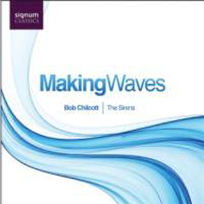 밥 칠콧 : 합창곡집 (Chilcott : Making Waves)(CD) - Bob Chilcott