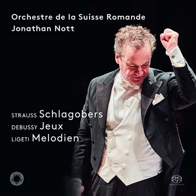 드뷔시: 유희, R.슈트라우스: 슈라크오바스 모음곡 & 리게티: 관현악을 위한 멜로디엔 (Debussy: Jeux, R.Strauss: Schlagobers Suite & Ligeti: Melodien for Orchestra) (SACD Hybrid) - Jonathan Nott