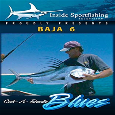 Inside Sportfishing Baja 6: Cock-A-Doodle Blues (인사이드 스포츠피싱 바자 6)(지역코드1)(한글무자막)(DVD)