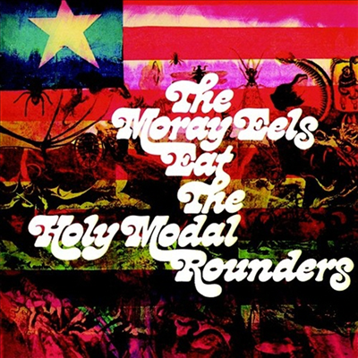 Holy Modal Rounders - Moray Eels Eat... (2018 Reissue)(CD)