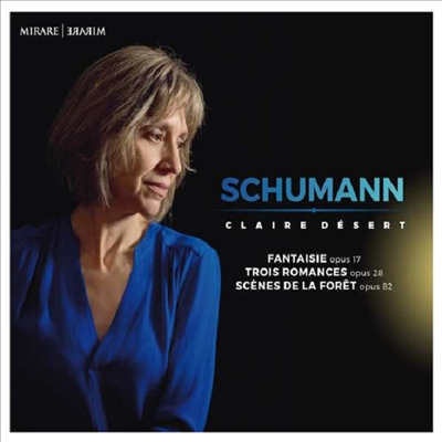 슈만: 환상곡 &amp; 숲의 정경 (Schumann: Fantasie &amp; Waldszenen Op. 82)(CD) - Claire Desert