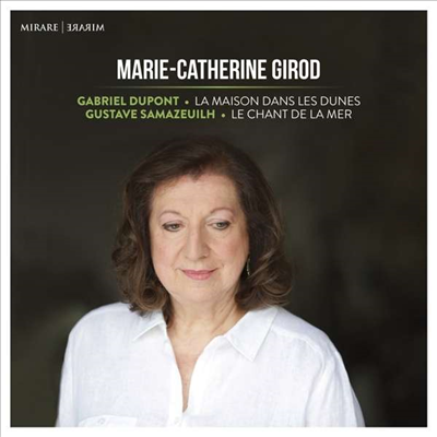 뒤퐁: 모래 언덕 위의 집 & 사마즈이유: 바다의 노래 (Dupont: La Maison Dans Les Dunes & Samazeuilh: Le Chant De La Mer)(CD) - Marie-Catherine Girod