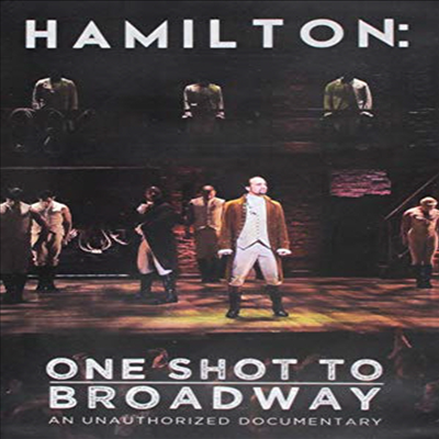 Hamilton: One Shot To Broadway (해밀턴) (Musical Documentary)(지역코드1)(한글무자막)(DVD-R)(한글무자막)(DVD)