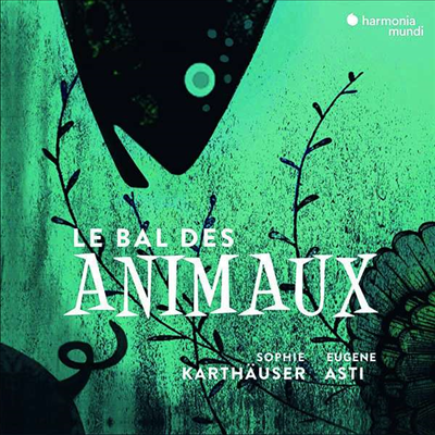동물 무도회 - 동물을 테마인 가곡집 (Le Bal Des Animaux)(CD) - Sophie Karthauser