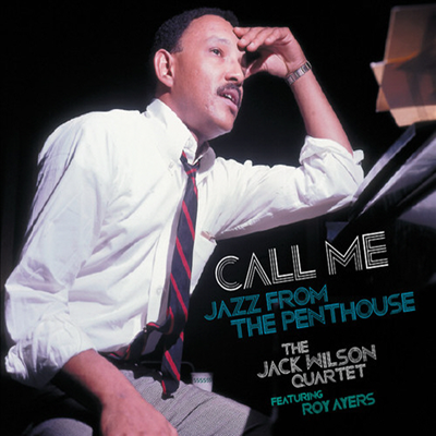 Jack Wilson Quartet feat. Roy Ayers - Call Me - Jazz From The Penthouse (CD)