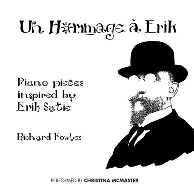 에릭 사티의 오마주 - 파울즈: 피아노 작품집 '에릭 사티의 영감' (Un Hommage A Erik - Piano Pieces Inspired by Eric Satie)(CD) - Christina McMaster