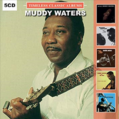 Muddy Waters - Timeless Classic Albums (5CD Boxset)