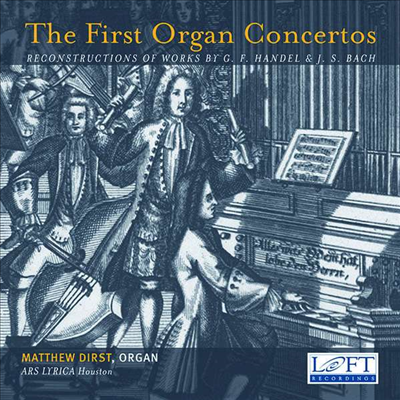 더 퍼스트 오르간 콘체르토 - 바흐 & 헨델 (The First Organ Concertos - Bach & Handel)(CD) - Matthew Dirst