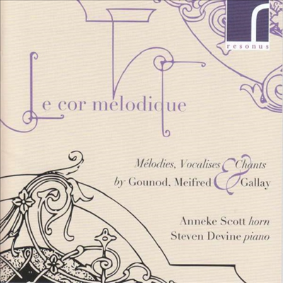 낭만시대 프랑스의 호른과 피아노를 위한 작품집 (Le Cor Melodique - Works for Horn and Piano)(CD) - Anneke Scott