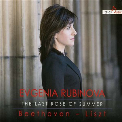 베토벤 &amp; 리스트: 피아노 작품집 (The Last Rose of Summer - Beethoven &amp; Liszt: Works for Piano)(CD) - Evgenia Rubinova