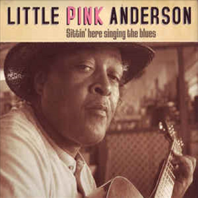 Little Pink Anderson - Sittin&#39; Here Singing The Blues