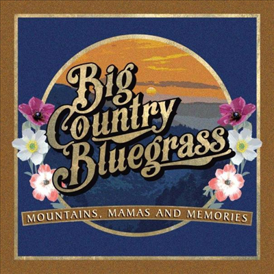 Big Country Bluegrass - Mountains, Mamas And Memories (Digipack)(CD)