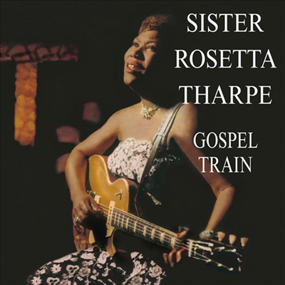 Sister Rosetta Tharpe - Gospel Train (Vinyl LP)