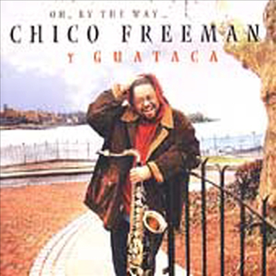 Chico Freeman - Oh, By The Way (CD)