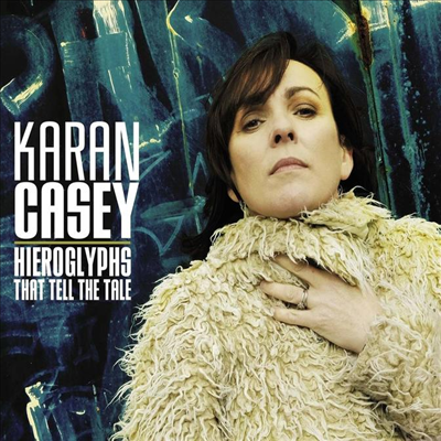 Karan Casey - Hieroglyphs That Tell The Tale (Digipack)(CD)