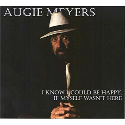 Augie Meyers - I Know I Could Be Happy If Myself Wasn&#39;t Here (CD)