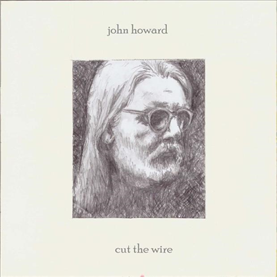 John Howard - Cut The Wire (CD)