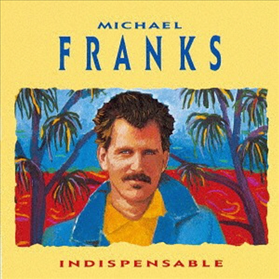 Michael Franks - Indispensable (Ltd. Ed)(SHM-CD)(일본반)