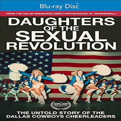 Daughters Of The Sexual Revolution: Untold Story (도터스 오브 더 섹슈얼 레볼루션: 더 언톨드 스토리 오브 더 달라스 카우보이 치어리더)(한글무자막)(Blu-ray)