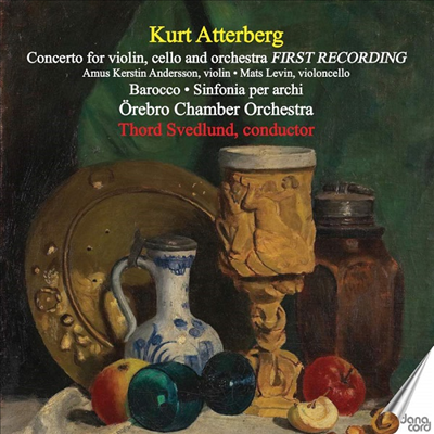 쿠르트 아테르베리: 바이올린과 첼로를 위한 협주곡 &amp; 신포니아 페르 아르치 (Kurt Atterberg: Violin and Cello Concerto &amp; Sinfonia Per Archi, Op. 53)(CD) - Thord Svedlund