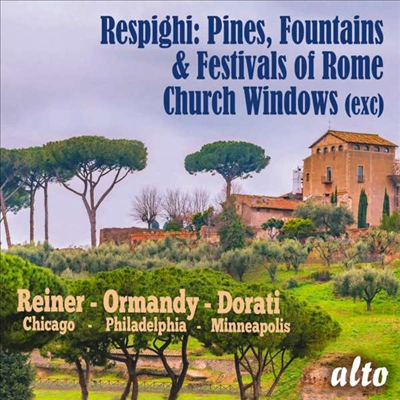 레스피기: 로마 삼부작, 교회의 창 - 발췌&#39; (Respighi: Pini Di Roma, Fontane Di Roma, Festivals Of Rome, Church Windows) (CD) - Fritz Reiner