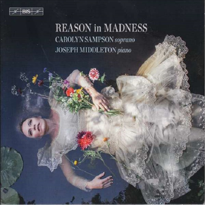 광기속의 이성- 소프라노와 피아노를 위한 작품집 (Reason in Madness - Works for Soprano and ) (SACD Hybrid) - Carolyn Sampson