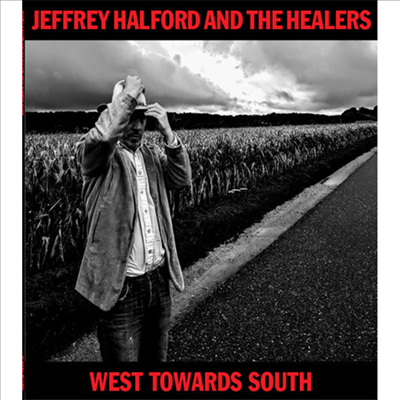 Jeffrey Halford &amp; The Healers - West Towards South (CD)