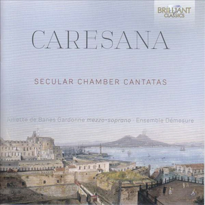 카레사나: 세속 실내 칸타타 (Caresana: Secular Chamber Cantatas)(CD) - Juliette de Banes Gardonne