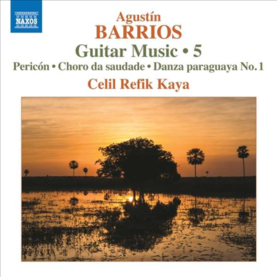 바리오스: 기타 작품 5집 (Barrios: Works for Guitar Vol.5)(CD) - Celil Refik Kaya