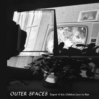 Outer Spaces - Teapot # 1 / Children Love To Run (7 inch Single LP)