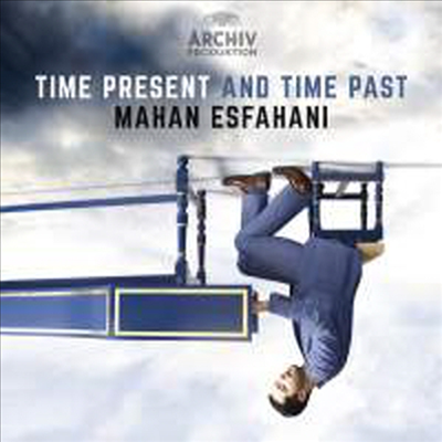 지금의 시간과 지나간 시간 - 바흐에서 라이히까지 하프시코드 작품집 (Time present and time past - Works for Harpsichord) - Mahan Esfahani