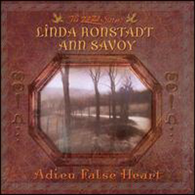 Linda Ronstadt & Ann Savoy - Adieu False Heart (CD)